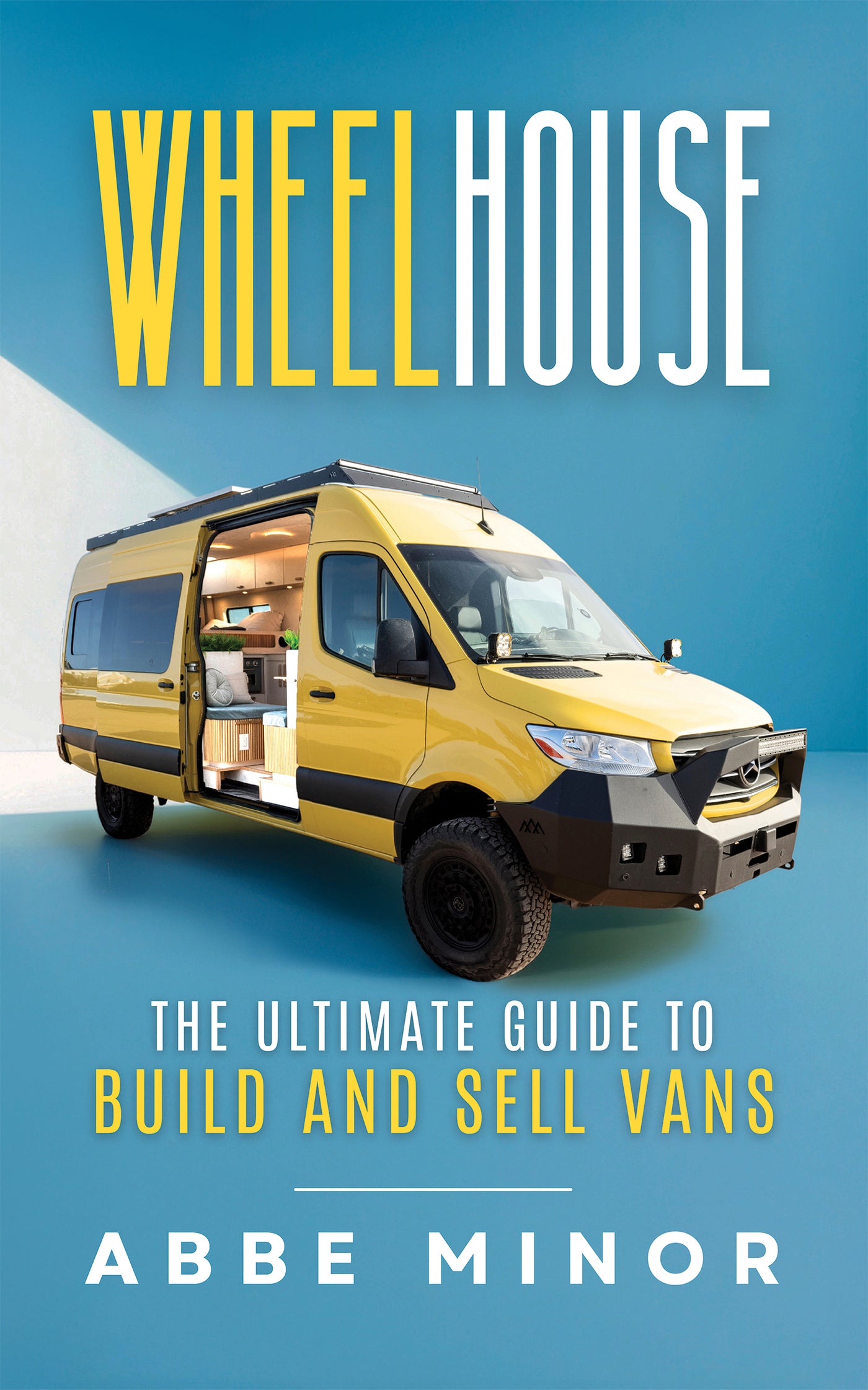 Wheelhouse book cover: The Ultimate Guide to Build and Sell Vans by Abbe Minor